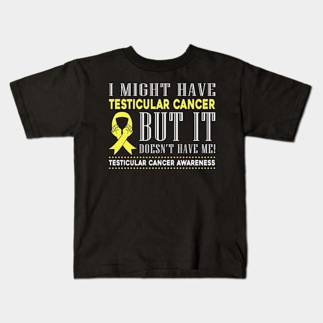 I Might Have Testicular Cancer But It Doesn't Have Me Awareness Yellow Ribbon Warrior Kids T-Shirt by celsaclaudio506